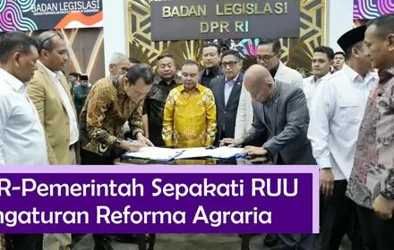 DPR Bersama Pemerintah Sepakati RUU Pengaturan Reforma Agraria sebagai Solusi Penyelesaian Konflik Agraria