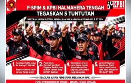 FSPIM-KPBI TEGASKAN 5 TUNTUTAN: HENTIKAN UNION BUSTING KEMBALIKAN HAK KARYAWAN PT IWIP-HPI & PT CPM